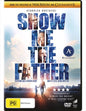 Show Me The Father DVD